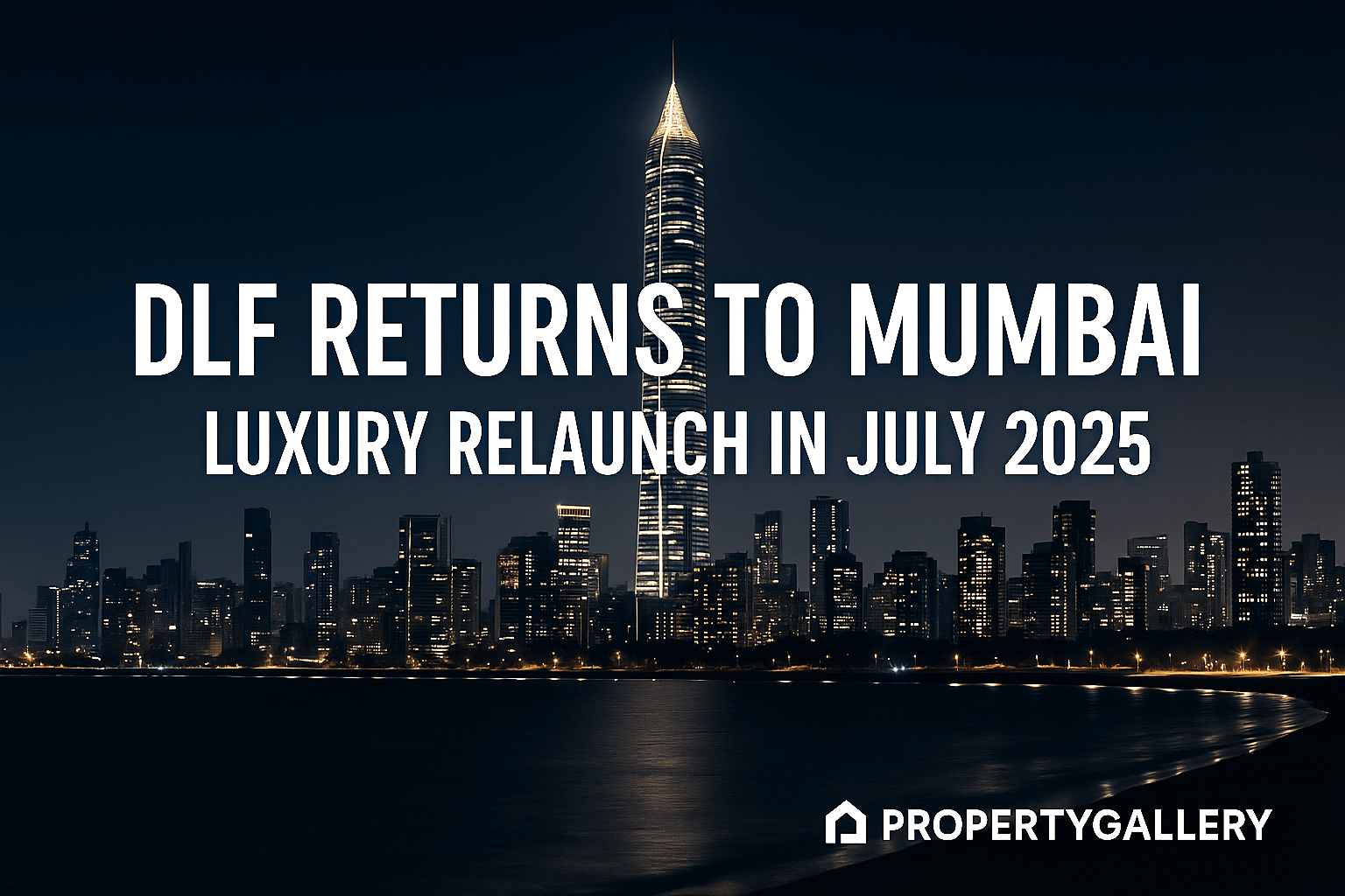 DLF’s Mumbai Comeback: New Premium Project to Launch in July 2025